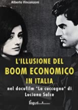 Illusione del boom economico in Italia nel docufilm “La Cuccagna” di Luciano Salce, L’