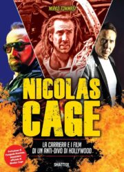 NICOLAS CAGE: la carriera e i film di un anti-divo di Hollywood