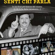 Senti chi parla - Le 101 frasi più famose del cinema (e chi le ha dette veramente...)