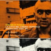 Strade di fuoco - La città nel cinema criminale americano anni '80