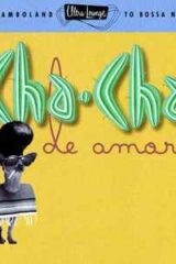 Ultra Lounge Series: Cha-Cha De Amor (CD)