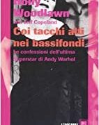 Coi tacchi alti nei bassifondi - Le confessioni dell'ultima superstar di Andy Warhol