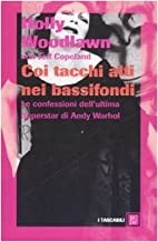 Coi tacchi alti nei bassifondi – Le confessioni dell’ultima superstar di Andy Warhol
