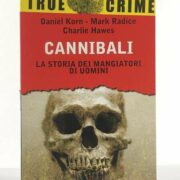 True Crime - Cannibali, la storia dei mangiatori di uomini