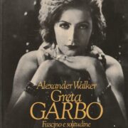 Greta Garbo - Fascino e solitudine di una diva