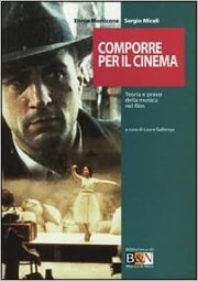 Ennio Morricone – Comporre per il cinema: teoria e prassi della musica nel film