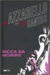 Brian Azzarello / Victor Santos – Ricca da morire (Panini Noir)
