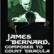 James Bernard, Composer To Count Dracula - A Critical Biography