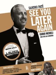 See You Later Again – Guido Nicheli, una vita da cumenda (nuova edizione ampliata)