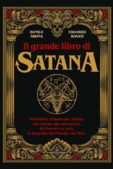 Grande libro di Satana, Il Dall’Antico Testamento all’arte, dal cinema alla letteratura, dal fumetto al rock, la biografia del Principe del Male