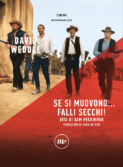 Se si muovono… falli secchi! – Vita di Sam Peckinpah