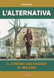 Alternativa, L’ – Il Cinema selvaggio di Milano