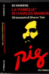 Ed Sanders - La famiglia di Charles Manson: gli assassini di Sharon Tate (prima ed. 1972)