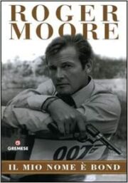 Roger Moore – Il mio nome è Bond