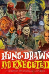Hung, Drawn And Executed : The Horror Art Of Graham Humphreys