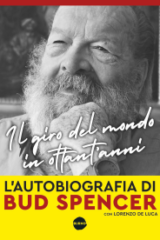 Giro Del Mondo In Ottant'anni, Il - L'autobiografia di Bud Spencer