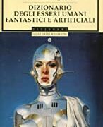 Dizionario degli esseri umani fantastici e artificiali