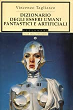 Dizionario degli esseri umani fantastici e artificiali