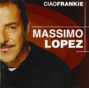 Massimo Lopez – Ciao Frankie  (CD offerta)