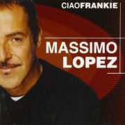 Massimo Lopez – Ciao Frankie  (CD offerta)