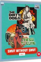 Smut Without Smut Vol. 1: The Dirty Dolls + Things to Come (AGFA) Blu-ray