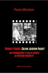Giorgio Ferroni / Calvin Jakson Padget - Dai documentari e film di genere ai western spaghetti