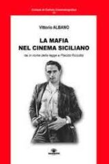 Mafia nel cinema siciliano, La - Da «In nome della legge» a «Placido Rizzotto»