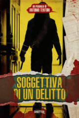 Soggettiva di un delitto (COPIA AUTOGRAFATA DA ANTONIO TENTORI)