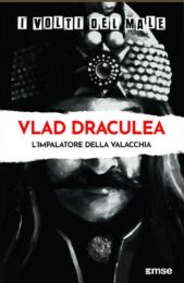 Volti del male – Vlad Draculea, l’impalatore della Valacchia