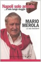 Mario Merola - Napoli solo andata... Il mio lungo viaggio