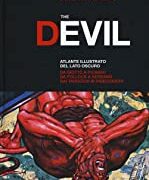Devil, The - Atlante illustrato del lato oscuro, da Giotto a Picasso, da Pollock a Serrano. Dai tarocchi ai videogiochi