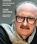 Pino Donaggio / Mancino Anton Giulio - Come Sinfonia (prefazione di Terence Hill)