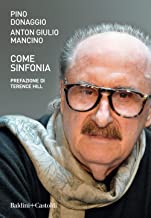 Pino Donaggio / Mancino Anton Giulio – Come Sinfonia (prefazione di Terence Hill)