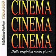 Cinema cinema cinema - Dalle origini ai nostri giorni