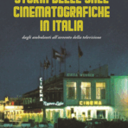 Storia Delle Sale Cinematografiche In Italia Dagli Ambulanti All'avvento Della Televisione