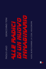 Alle Radici Di Un Nuovo Immaginario: Alien, Blade Runner, La Cosa, Videodrome