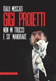 Gigi Proietti – Non mi trucco e so’ Mandrake