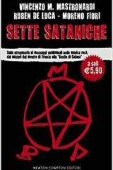 Sette sataniche - Dalla stregoneria ai messaggi subliminali nella musica rock, dai misteri del mostro di Firenze alle «Bestie di Satana»