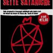 Sette sataniche - Dalla stregoneria ai messaggi subliminali nella musica rock, dai misteri del mostro di Firenze alle «Bestie di Satana»