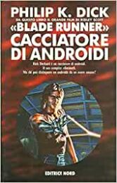 Philip K. Dick – Cacciatore di androidi (Blade Runner)