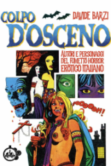 Colpo D'osceno - Autori E Personaggi Del Fumetto Horror Erotico Italiano