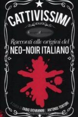 Cattivissimi: Racconti alle origini del neo-noir italiano
