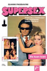 Supersex - Storia Della Rivista Cult E Del Leggendario Gabriel Pontello