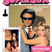 Supersex - Storia Della Rivista Cult E Del Leggendario Gabriel Pontello