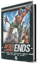 After the World Ends – When Post Apocalyptic movies were telling the future! (Hardcover)