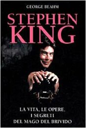 Stephen King – La vita, le opere, i segreti del mago del brivido