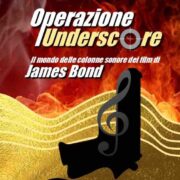 Operazione Underscore - Il mondo delle colonne sonore dei film di James Bond