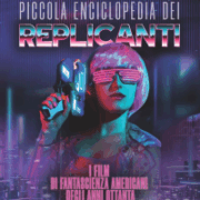 Piccola enciclopedia dei replicanti - La fantascienza americana degli anni Ottanta