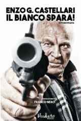 Enzo G. Castellari - Il Bianco Spara! (autobiografia) EDIZIONE BROSSURATA