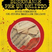 Dissonanze per un delitto - Ennio Morricone nel cinema thriller italiano